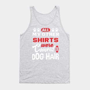 All my other shirts were covered in dog hair Tank Top